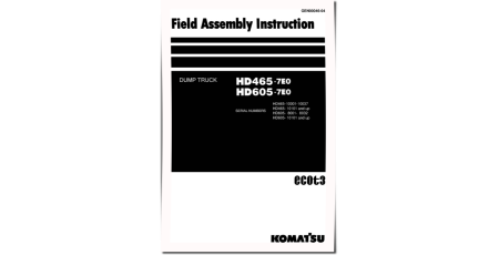 HD465-7 (SN:10001-10037;10101-), HD605-7 (SN:08001-08032;10101-) Rigid Dump Trucks Field Assembly Manual (GEN00046-04)