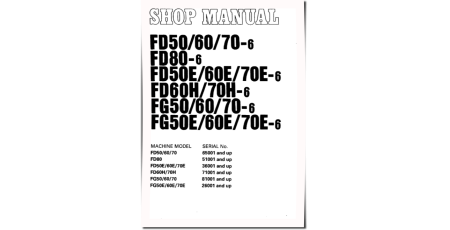 FD50(E)-6, FD60(E,H)-6, FD70(E,H)-6, FD80-6 Diesel, FG50(E)-6, FG60(E)-6, FG70(E)-6 LPG Forklift Truck Workshop Manual (SM025)