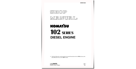 4D102E-1, 6D102E-1, S4D102E-1, S6D102E-1, SA6D102E-1, SAA4D102E-2, SAA6D102E-2 Diesel Engines Shop Manual (SEBM010023)