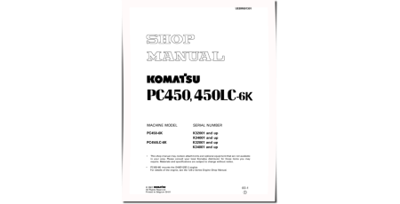 PC450-6K and PC450LC-6K (SN from K32001) Crawler Excavators (United Kingdom) Workshop Manual (UEBM001301)