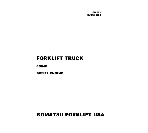 Komatsu 4D94E Diesel Engines (applicable for FD20/23/25/28/30-12 Forklift Trucks) Workshop Manual (4D94E-BE1_SM197) Komatsu 4D94E Diesel Engines (applicable for FD20/23/25/28/30-12 Forklift Trucks) Workshop Manual (4D94E-BE1_SM197)