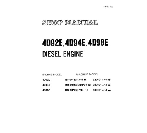 Komatsu 4D92E, 4D94E, 4D98E Diesel Engines (Applicable to FD20..30(H)-12, FD10..18-16 Forklift Trucks) Workshop Manual (4D94E-BE2) Komatsu 4D92E, 4D94E, 4D98E Diesel Engines (Applicable to FD20..30(H)-12, FD10..18-16 Forklift Trucks) Workshop Manual (4D94E-BE2)