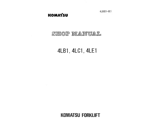 Komatsu (Isuzu) 4LB1, 4LB1T, 4LC1, 4LE1 Diesel Engines (Applicable to FD10L/14L/16L/18L-16 Forklift Trucks) Shop Manual (4LBCE1-BE1) Komatsu (Isuzu) 4LB1, 4LB1T, 4LC1, 4LE1 Diesel Engines (Applicable to FD10L/14L/16L/18L-16 Forklift Trucks) Shop Manual (4LBCE1-BE1)