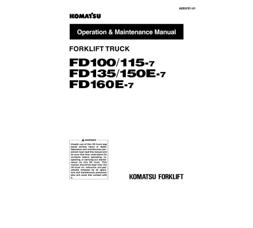 Komatsu FD100-7, FD115-7, FD135-7, FD150E-7, FD160E-7 (SN:6001-) Diesel Forklift Trucks Operate and Maintenance manual (AEE07E1-01) Komatsu FD100-7, FD115-7, FD135-7, FD150E-7, FD160E-7 (SN:6001-) Diesel Forklift Trucks Operate and Maintenance manual (AEE07E1-01)