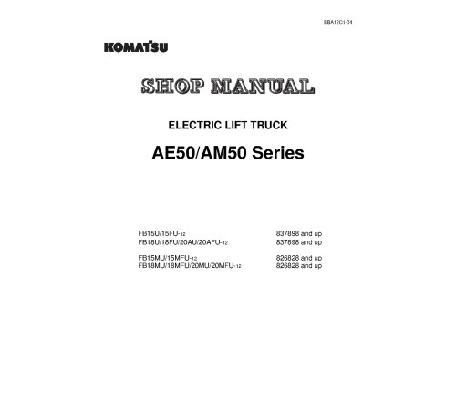 Komatsu FB15(F,M,MF)U-12, FB18(F,M,MF)U-12, FB20A(F)U-12, FB20M(F)+U-12 Electric Forklift Trucks Workshop Manual (BBA12C1-04) Komatsu FB15(F,M,MF)U-12, FB18(F,M,MF)U-12, FB20A(F)U-12, FB20M(F)+U-12 Electric Forklift Trucks Workshop Manual (BBA12C1-04)
