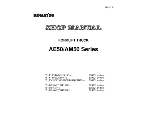 Komatsu FB10(F,M,MF), FB13/14M(F), FB15/18(F,G,GF,M,MF), FB20A(F,G,GF), FB20M(F)-12 Electric Forklift Truck Shop Manual (BBA12E1-11) Komatsu FB10(F,M,MF), FB13/14M(F), FB15/18(F,G,GF,M,MF), FB20A(F,G,GF), FB20M(F)-12 Electric Forklift Truck Shop Manual (BBA12E1-11)