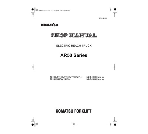Komatsu FB10RL/RLF/RW-14, FB13RL/RLF/RW-14, FB15RL/RLF/RW-14, FB18RL/RLF-14 Electric Reach Trucks Shop Manual (BRA14E1-02) Komatsu FB10RL/RLF/RW-14, FB13RL/RLF/RW-14, FB15RL/RLF/RW-14, FB18RL/RLF-14 Electric Reach Trucks Shop Manual (BRA14E1-02)