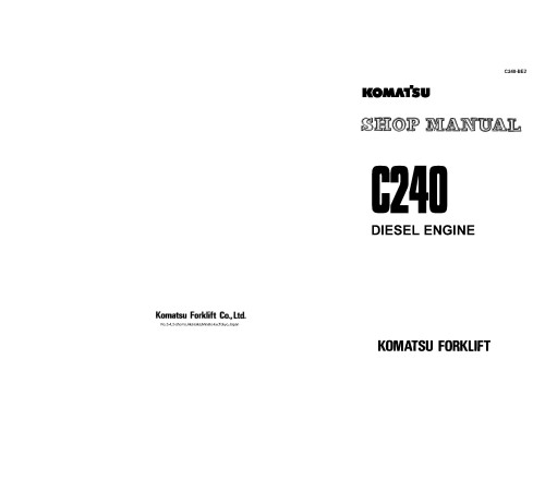 Komatsu (Isuzu) C240 Diesel Engines (Applicable for FD20J/25J/30J-12, FD20J/25J/30J-14 Forklift Trucks) Workshop Manual (C240-BE2_SM) Komatsu (Isuzu) C240 Diesel Engines (Applicable for FD20J/25J/30J-12, FD20J/25J/30J-14 Forklift Trucks) Workshop Manual (C240-BE2_SM)