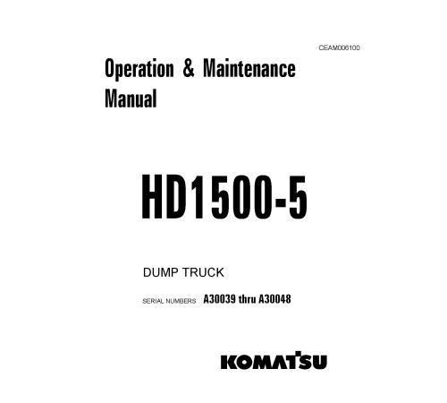 Komatsu HD1500-5 (SN: A30039-30048) Rigid Dump Trucks (USA) Operate and Maintenance manual (CEAD006100) Komatsu HD1500-5 (SN: A30039-30048) Rigid Dump Trucks (USA) Operate and Maintenance manual (CEAD006100)