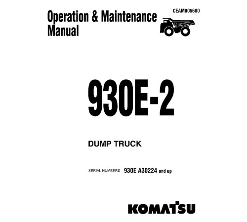 Komatsu 930E-2 (SN: A30224-30245) Electric Dump Trucks (USA) Operate and Maintenance manual (CEAD006600) Komatsu 930E-2 (SN: A30224-30245) Electric Dump Trucks (USA) Operate and Maintenance manual (CEAD006600)