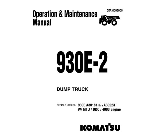 Komatsu 930E-2 (SN: A30181-30223) Electric Dump Trucks w.MTU/DDC 4000 engines (USA) Operate and Maintenance manual (CEAD006900) Komatsu 930E-2 (SN: A30181-30223) Electric Dump Trucks w.MTU/DDC 4000 engines (USA) Operate and Maintenance manual (CEAD006900)