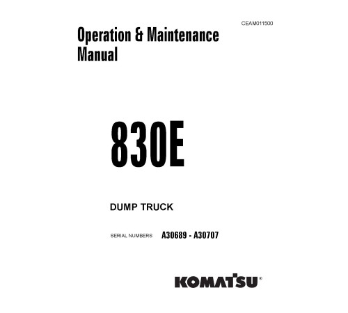 Komatsu 830E (SN: A30689-30707) Electric Dump Trucks (USA) Operate and Maintenance manual (CEAD011500) Komatsu 830E (SN: A30689-30707) Electric Dump Trucks (USA) Operate and Maintenance manual (CEAD011500)