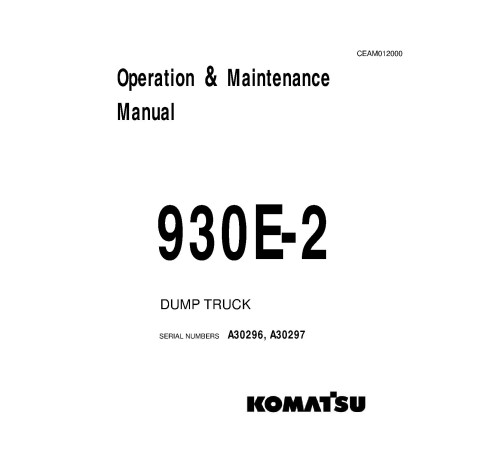 Komatsu 930E-2 (SN: A30296-30297) Electric Dump Trucks (USA) Operate and Maintenance manual (CEAD012000) Komatsu 930E-2 (SN: A30296-30297) Electric Dump Trucks (USA) Operate and Maintenance manual (CEAD012000)