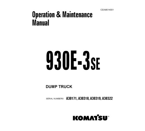 Komatsu 930E-3-SE (SN: A30171; A30318-30319; A30322) Electric Dump Trucks (USA) Operate and Maintenance manual (CEAD014001) Komatsu 930E-3-SE (SN: A30171; A30318-30319; A30322) Electric Dump Trucks (USA) Operate and Maintenance manual (CEAD014001)