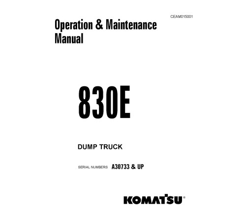 Komatsu 830E (SN: A30733-30740) Electric Dump Trucks (USA) Operate and Maintenance manual (CEAD015001) Komatsu 830E (SN: A30733-30740) Electric Dump Trucks (USA) Operate and Maintenance manual (CEAD015001)