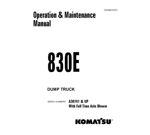 Komatsu 830E (SN: A30741-30815) Electric Dump Trucks (USA) Operate and Maintenance manual (CEAD015201) Komatsu 830E (SN: A30741-30815) Electric Dump Trucks (USA) Operate and Maintenance manual (CEAD015201)