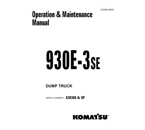 Komatsu 930E-3-SE (SN from A30366) Electric Dump Trucks (USA) Operate and Maintenance manual (CEAD016000) Komatsu 930E-3-SE (SN from A30366) Electric Dump Trucks (USA) Operate and Maintenance manual (CEAD016000)