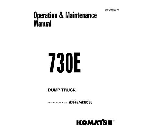 Komatsu 730E (SN: A30427-30538) Electric Dump Trucks (USA) Operate and Maintenance manual (CEAM018100) Komatsu 730E (SN: A30427-30538) Electric Dump Trucks (USA) Operate and Maintenance manual (CEAM018100)