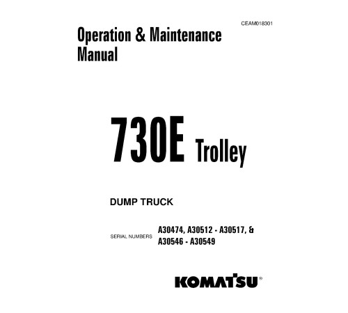 Komatsu 730E Trolley (SN: A30474; A30512-30517; A30546-30549) Electric Dump Trucks Operate and Maintenance manual (CEAM018301) Komatsu 730E Trolley (SN: A30474; A30512-30517; A30546-30549) Electric Dump Trucks Operate and Maintenance manual (CEAM018301)