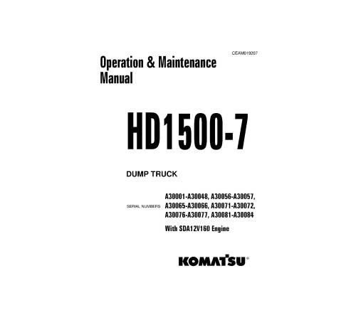 Komatsu HD1500-7 (SN: A30001-30084) Rigid Dump Trucks with SDA12V160 Engines (USA) Operate and Maintenance manual (CEAM019207) Komatsu HD1500-7 (SN: A30001-30084) Rigid Dump Trucks with SDA12V160 Engines (USA) Operate and Maintenance manual (CEAM019207)