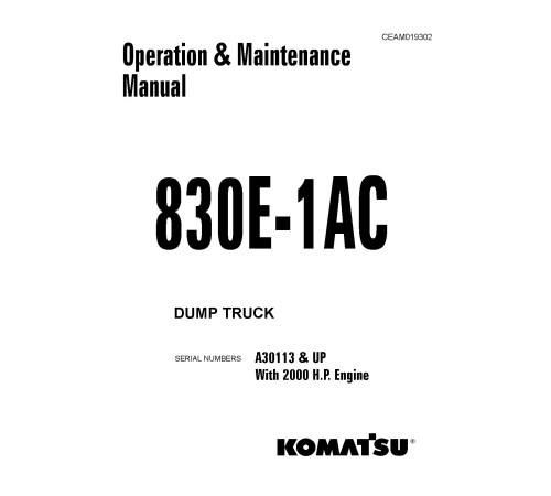 Komatsu 830E-1-AC (SN from A30113) Electric Dump Trucks with 2000HP engines (USA) Operate and Maintenance manual (CEAM019302) Komatsu 830E-1-AC (SN from A30113) Electric Dump Trucks with 2000HP engines (USA) Operate and Maintenance manual (CEAM019302)