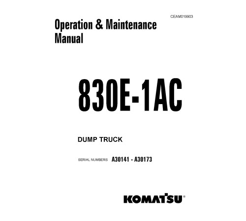 Komatsu 830E-1-AC (SN: A30141-30173) Electric Dump Trucks (USA) Operate and Maintenance manual (CEAM019903) Komatsu 830E-1-AC (SN: A30141-30173) Electric Dump Trucks (USA) Operate and Maintenance manual (CEAM019903)