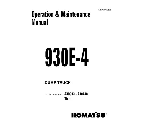 Komatsu 930E-4 (SN: A30693-30748) Tier 2 Electric Dump Trucks (USA) Operate and Maintenance manual (CEAM020305) Komatsu 930E-4 (SN: A30693-30748) Tier 2 Electric Dump Trucks (USA) Operate and Maintenance manual (CEAM020305)