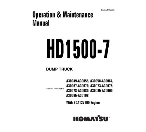 Komatsu HD1500-7 (SN: A30049-30108) Rigid Dump Trucks with SDA12V160 engines (USA) Operate and Maintenance manual (CEAM020605) Komatsu HD1500-7 (SN: A30049-30108) Rigid Dump Trucks with SDA12V160 engines (USA) Operate and Maintenance manual (CEAM020605)