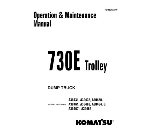 Komatsu 730E Trolley (SN:A30431-30432;A30460-30464;A30467-30469) Electric Dump Trucks Operate and Maintenance manual (CEAM020701) Komatsu 730E Trolley (SN:A30431-30432;A30460-30464;A30467-30469) Electric Dump Trucks Operate and Maintenance manual (CEAM020701)