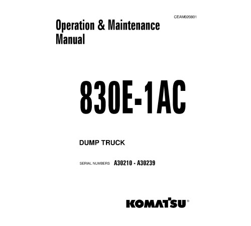 Komatsu 830E-1-AC (SN: A30210-30239) Electric Dump Trucks (USA) Operate and Maintenance manual (CEAM020801) Komatsu 830E-1-AC (SN: A30210-30239) Electric Dump Trucks (USA) Operate and Maintenance manual (CEAM020801)