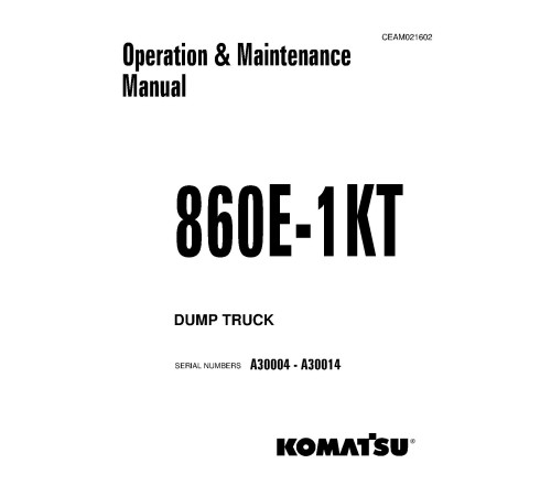 Komatsu 860E-1-KT (SN: A30004-30014) Electric Dump Trucks (USA) Operate and Maintenance manual (CEAM021602) Komatsu 860E-1-KT (SN: A30004-30014) Electric Dump Trucks (USA) Operate and Maintenance manual (CEAM021602)