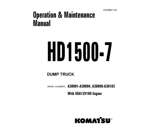 Komatsu HD1500-7 (SN: A30091-30094; A30099-30103) Rigid Dump Trucks w.SDA12V160 Engines Operate&Maintenance manual (CEAM021704) Komatsu HD1500-7 (SN: A30091-30094; A30099-30103) Rigid Dump Trucks w.SDA12V160 Engines Operate&Maintenance manual (CEAM021704)