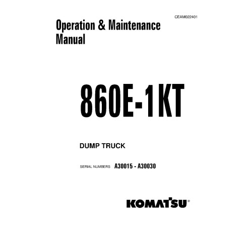 Komatsu 860E-1-KT (SN: A30015-30030) Electric Dump Trucks (USA) Operate and Maintenance manual (CEAM022401) Komatsu 860E-1-KT (SN: A30015-30030) Electric Dump Trucks (USA) Operate and Maintenance manual (CEAM022401)