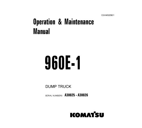 Komatsu 960E-1 (SN: A30025-30026) Electric Dump Trucks (USA) Operate and Maintenance manual (CEAM022901) Komatsu 960E-1 (SN: A30025-30026) Electric Dump Trucks (USA) Operate and Maintenance manual (CEAM022901)