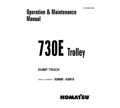 Komatsu 730E Trolley (SN: A30600-30616) Electric Dump Trucks (USA) Operate and Maintenance manual (CEAM024000) Komatsu 730E Trolley (SN: A30600-30616) Electric Dump Trucks (USA) Operate and Maintenance manual (CEAM024000)
