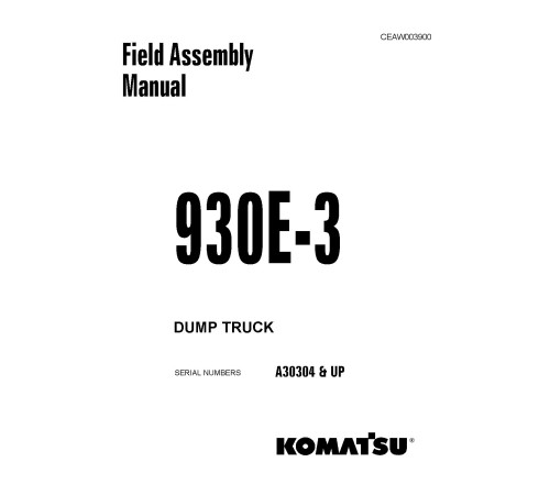 Komatsu 930E-3 (SN from A30304) Electric Dump Trucks (USA) Field Assembly Manual (CEAW003900) Komatsu 930E-3 (SN from A30304) Electric Dump Trucks (USA) Field Assembly Manual (CEAW003900)