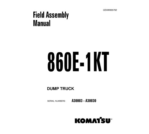 Komatsu 860E-1-KT (SN: A30003-30030) Electric Dump Trucks (USA) Field Assembly Manual (CEAW005702) Komatsu 860E-1-KT (SN: A30003-30030) Electric Dump Trucks (USA) Field Assembly Manual (CEAW005702)
