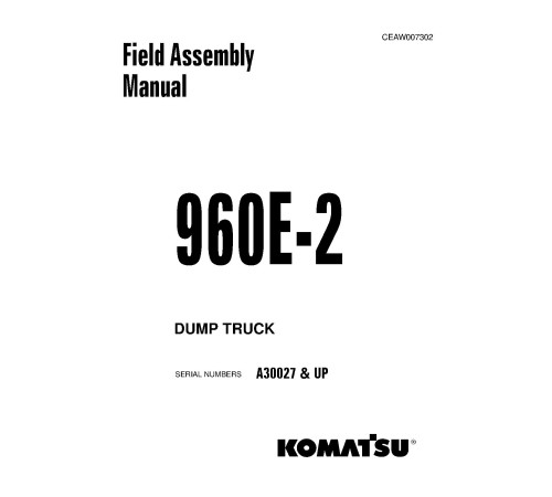 Komatsu 960E-2 (SN from A30027) Electric Dump Trucks (USA) Field Assembly Manual (CEAW007302) Komatsu 960E-2 (SN from A30027) Electric Dump Trucks (USA) Field Assembly Manual (CEAW007302)