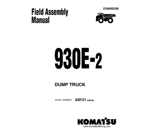 Komatsu 930E-2 (SN from A30121) Electric Dump Trucks (USA) Field Assembly Manual (CEAWD03300) Komatsu 930E-2 (SN from A30121) Electric Dump Trucks (USA) Field Assembly Manual (CEAWD03300)