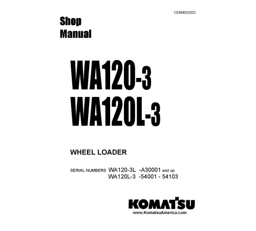 Komatsu WA120-3 and WA120L-3 4WD Wheeled Loaders (Japan) Workshop Manual (CEBD002002) Komatsu WA120-3 and WA120L-3 4WD Wheeled Loaders (Japan) Workshop Manual (CEBD002002)