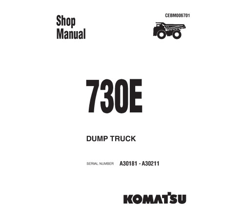 Komatsu 730E (SN: A30181-30211) Electric Dump Trucks (USA) Workshop Manual (CEBD006701) Komatsu 730E (SN: A30181-30211) Electric Dump Trucks (USA) Workshop Manual (CEBD006701)