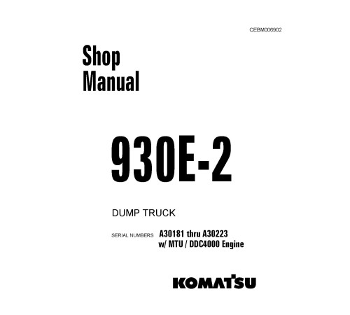 Komatsu 930E-2 (SN: A30181-30223) Electric Dump Trucks w. MTU/DDC 4000 Engines (USA) Workshop Manual (CEBD006902) Komatsu 930E-2 (SN: A30181-30223) Electric Dump Trucks w. MTU/DDC 4000 Engines (USA) Workshop Manual (CEBD006902)
