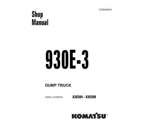 Komatsu 930E-3 (SN: A30304-30309) Electric Dump Trucks (USA) Workshop Manual (CEBD008401) Komatsu 930E-3 (SN: A30304-30309) Electric Dump Trucks (USA) Workshop Manual (CEBD008401)