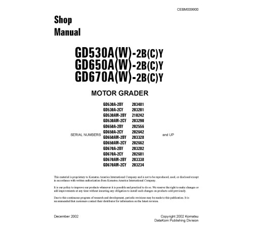 Komatsu GD530A(W)-2-BY/-CY, GD650A(W)-2-BY/-CY, GD670A(W)-2-BY/-CY Motor Graders (USA) Workshop Manual (CEBM009900) Komatsu GD530A(W)-2-BY/-CY, GD650A(W)-2-BY/-CY, GD670A(W)-2-BY/-CY Motor Graders (USA) Workshop Manual (CEBM009900)