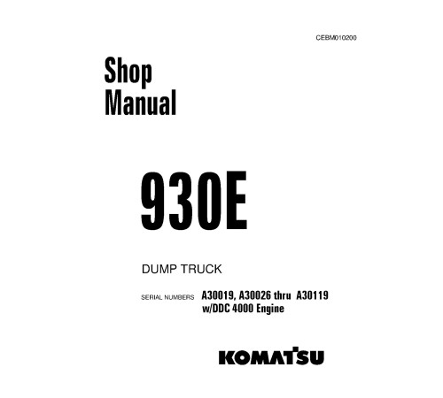 Komatsu 930E (SN: A30019; A30026-30119) Electric Dump Trucks w.DDC 4000 engines (USA) Workshop Manual (CEBD010200) Komatsu 930E (SN: A30019; A30026-30119) Electric Dump Trucks w.DDC 4000 engines (USA) Workshop Manual (CEBD010200)