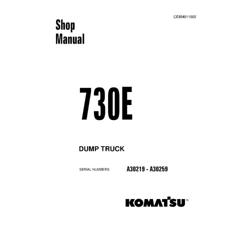Komatsu 730E (SN: A30219-30259) Electric Dump Trucks (USA) Workshop Manual (CEBD011002) Komatsu 730E (SN: A30219-30259) Electric Dump Trucks (USA) Workshop Manual (CEBD011002)