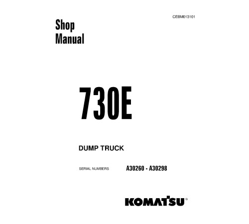 Komatsu 730E (SN: A30260-30298) Electric Dump Trucks (USA) Workshop Manual (CEBD013101) Komatsu 730E (SN: A30260-30298) Electric Dump Trucks (USA) Workshop Manual (CEBD013101)