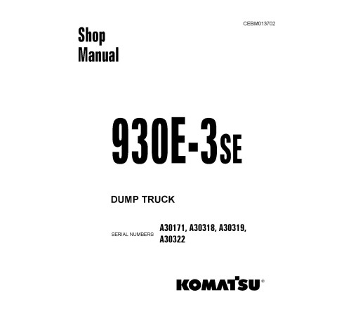 Komatsu 930E-3-SE (SN: A30171; A30318-30319; A30322) Electric Dump Trucks (USA) Workshop Manual (CEBD013702) Komatsu 930E-3-SE (SN: A30171; A30318-30319; A30322) Electric Dump Trucks (USA) Workshop Manual (CEBD013702)