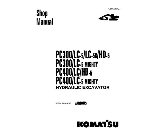Komatsu PC300-5, PC300HD-5, PC300LC-5, PC400-5, PC400HD-5 and PC400LC-5 Crawler Excavators Workshop Manual (CEBD207077) Komatsu PC300-5, PC300HD-5, PC300LC-5, PC400-5, PC400HD-5 and PC400LC-5 Crawler Excavators Workshop Manual (CEBD207077)