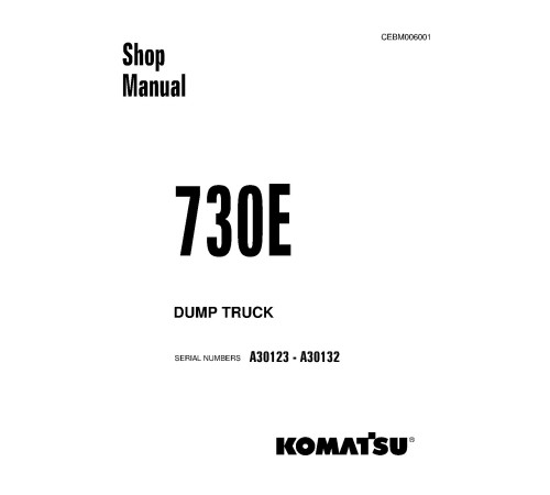 Komatsu 730E (SN: A30123-30132) Electric Dump Trucks (USA) Workshop Manual (CEBM006001) Komatsu 730E (SN: A30123-30132) Electric Dump Trucks (USA) Workshop Manual (CEBM006001)